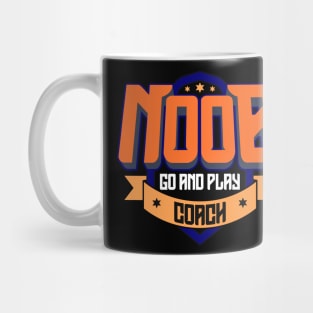 Noob Go And Play Coach | Game Player | Gaming Tee | ESports Mug